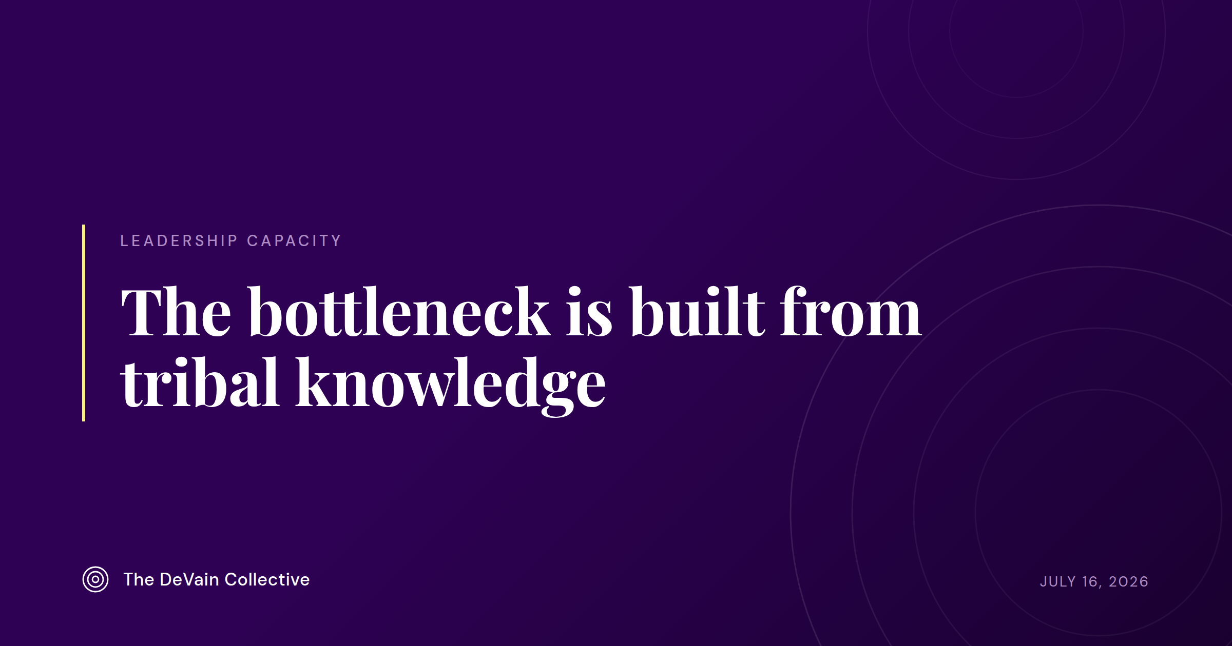 Deep purple background with light purple text that reads The bottleneck is built from tribal knowledge.