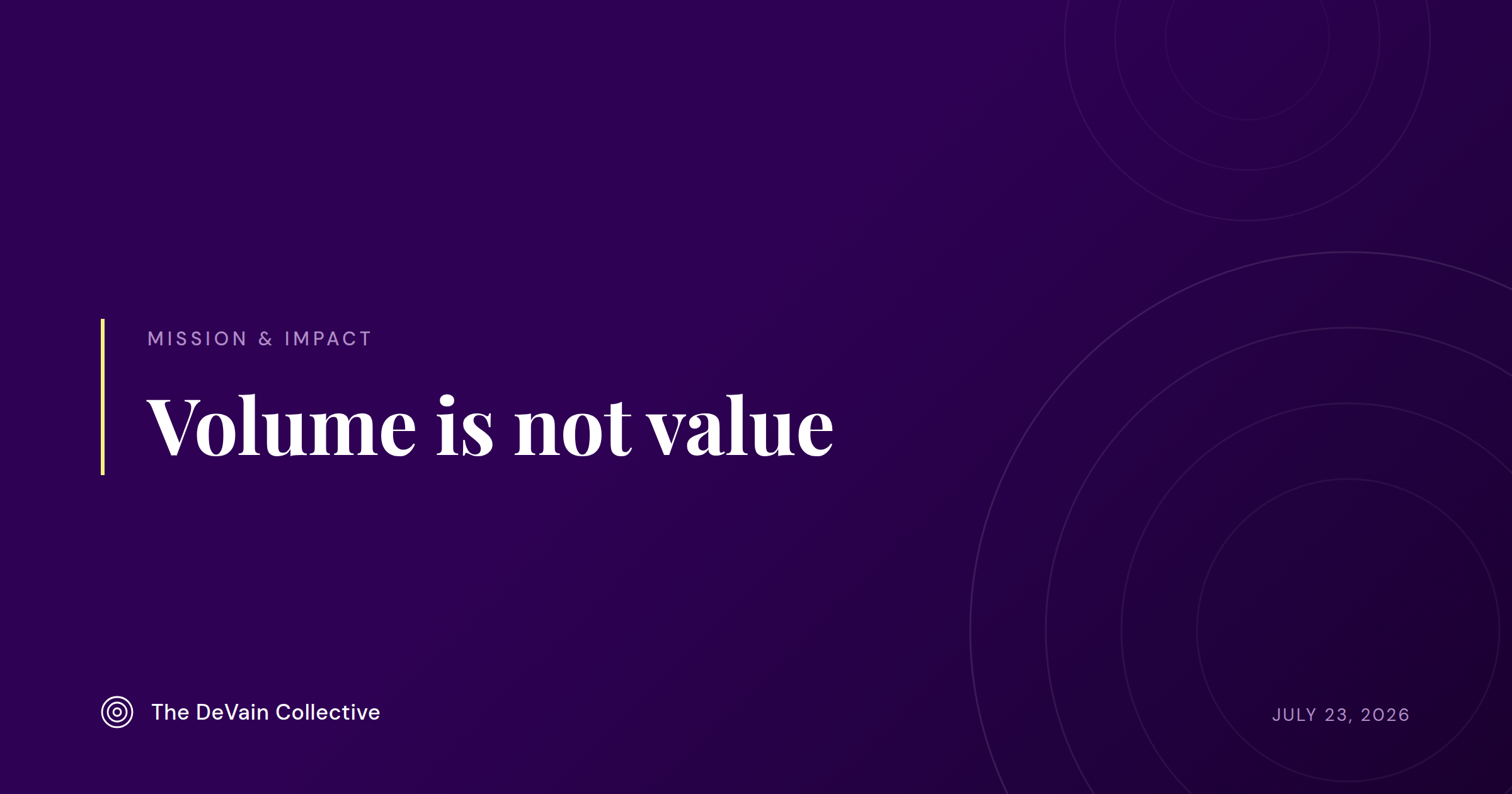 Deep purple background with light purple text that reads Volume is not Value.