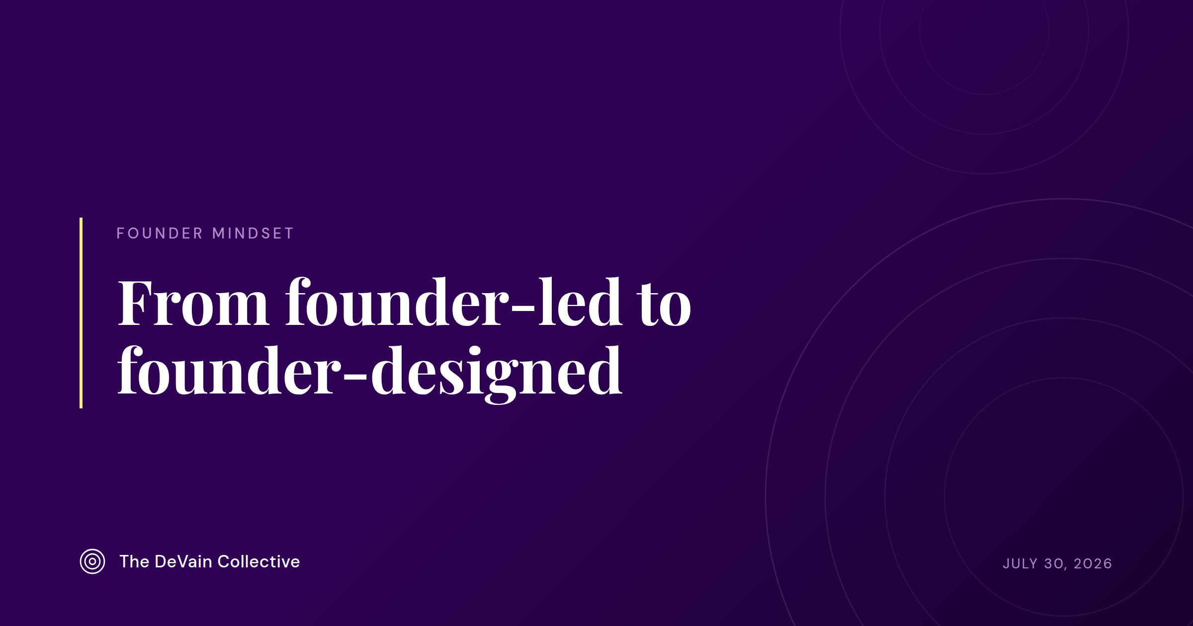Deep purple background with light purple text that reads From Founder-Led to Founder-Designed